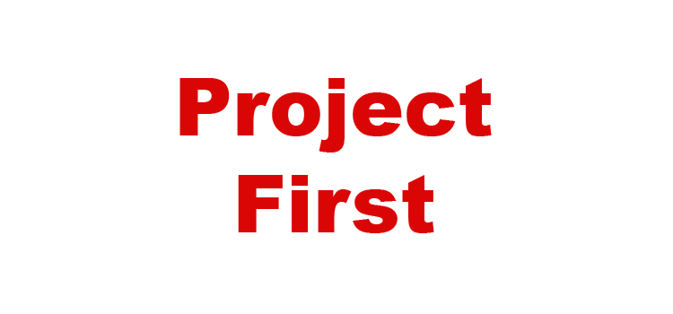 Red, bold text reading &quot;Project First&quot;